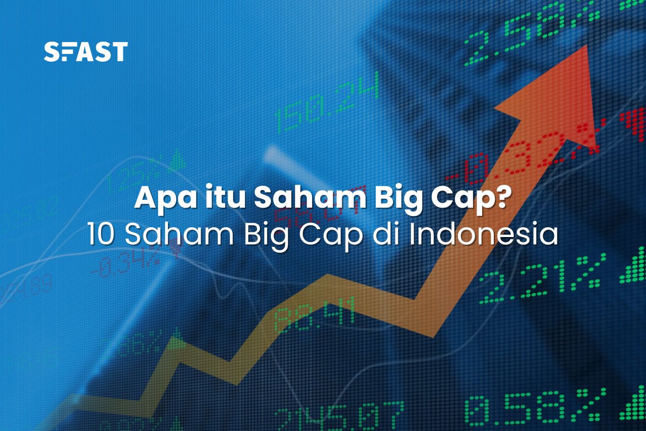 Apa itu Saham Big Cap? 10 Saham Big Cap di Indonesia - SFast Sekuritas